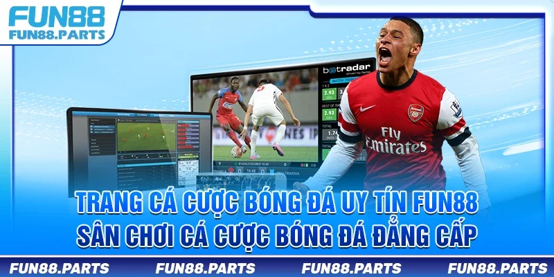 Trang cá cược bóng đá uy tín Fun88 – Sân chơi cá cược bóng đá đẳng cấp