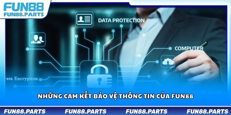 Những cam kết bảo vệ thông tin của Fun88