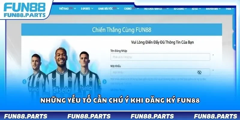 Những yếu tố cần chú ý khi đăng ký Fun88