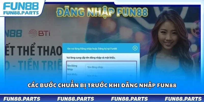 Các bước chuẩn bị trước khi đăng nhập Fun88