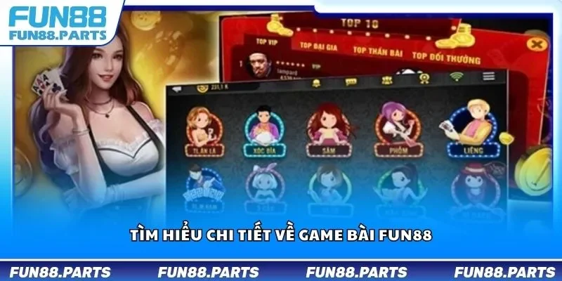 Tìm hiểu chi tiết về game bài Fun88