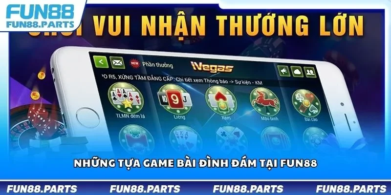 Những tựa game bài đình đám tại Fun88