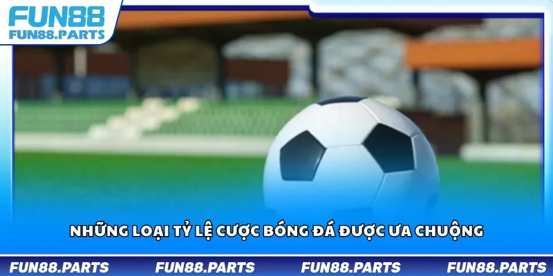 Giải thích tỷ lệ cược bóng đá được ưa chuộngg