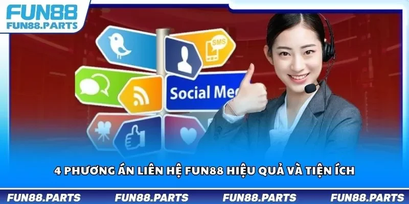 4 phương án liên hệ Fun88 hiệu quả và tiện ích