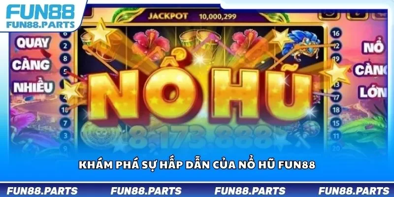 Khám phá sự hấp dẫn của nổ hũ Fun88