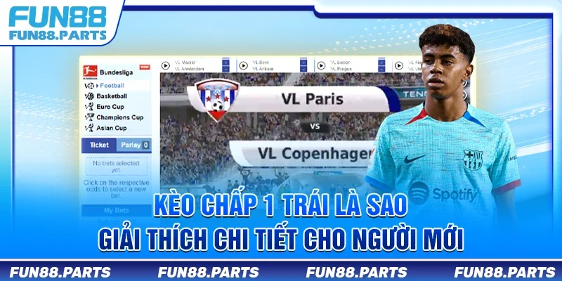 Kèo chấp 1 trái là sao - Giải thích chi tiết cho người mới
