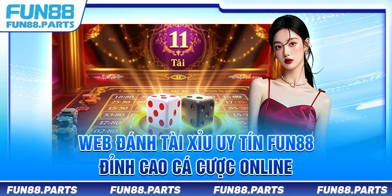 Web đánh tài xỉu uy tín Fun88 - Đỉnh cao cá cược online