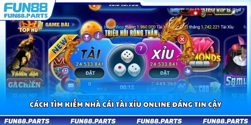Cách tìm kiếm nhà cái tài xỉu online đáng tin cậy