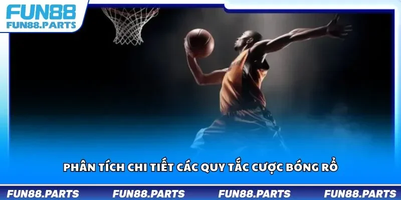 Phân tích chi tiết các quy tắc cược bóng rổ