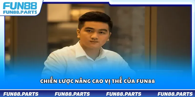 Chiến lược nâng cao vị thế của Fun88