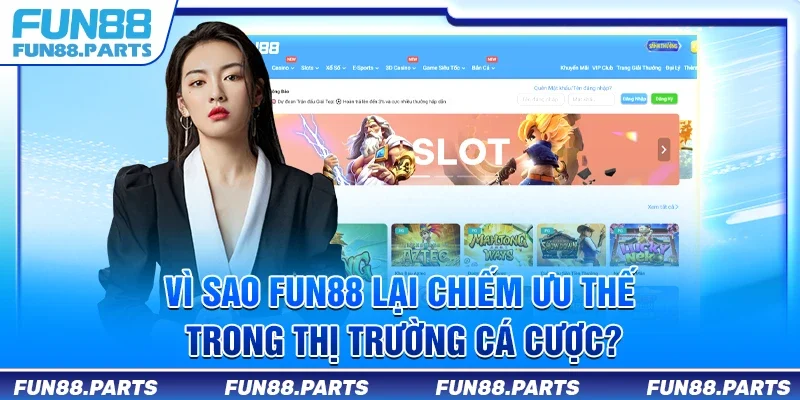 Vì sao Fun88 lại chiếm ưu thế trong thị trường cá cược?