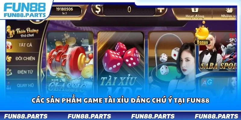 Các sản phẩm game tài xỉu đáng chú ý tại Fun88